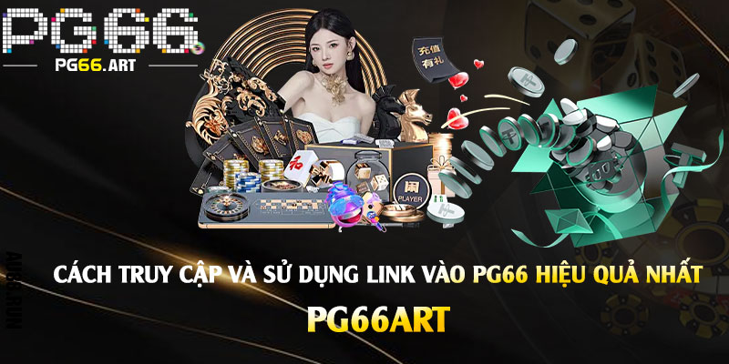 Link Vào Pg66 - Link Vào Nhà Cái Pg66 Nạp Đầu Tặng 86k 3 Cách Truy Cập và Sử Dụng Link Vào Pg66 Hiệu Quả Nhất