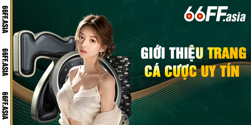 Nhà Cái 66ff - Giới Thiệu 66ff Nhà Cái Thế Hệ Mới 2025 1 Giới Thiệu nhà cái 66ff Trang Cá Cược Uy Tín