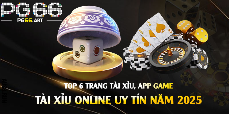 Tài Xỉu Pg66 - Top 6 Trang Tài Xỉu, App Game Tài Xỉu Online Uy Tín 2025 3 Top 6 trang tài xỉu, app game tài xỉu online uy tín năm 2025
