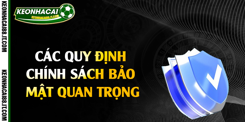 Các quy định chính sách bảo mật quan trọng