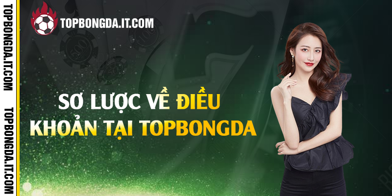 Sơ lược về điều khoản tại Topbongda